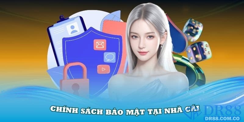 Chính sách bảo mật nhà cái tại DR88 luôn được quan tâm hàng đầu